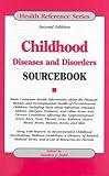 Childhood Diseases and Disorders Sourcebook (Health Reference Series)
