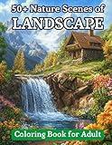 Relaxing Landscape Coloring Book for Adults and Teens:: 50+ Nature Scenes with Animals, Flowers, and Mountains for Anxiety Relief. Relaxation and ... and Women (Magic coloring book for adults)
