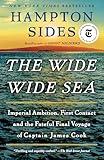 The Wide Wide Sea: Imperial Ambition, First Contact and the Fateful Final Voyage of Captain James Cook