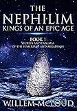 The Nephilim: Kings of an Epic Age: Secrets and Enigmas of the Sumerians and Akkadians