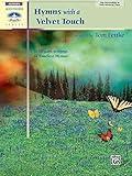 Hymns with a Velvet Touch: 10 Elegant Settings of Timeless Hymns (Sacred Performer Collections)