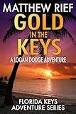 Gold in the Keys: A Logan Dodge Adventure (Florida Keys Adventure Series Book 1)