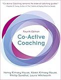Co-Active Coaching, Fourth Edition: The proven framework for transformative conversations at work and in life