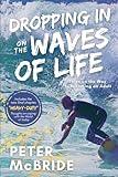 Dropping In On the Waves of Life: Tales on the Way to Becoming an Adult