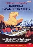 Imperial Grand Strategy: The Conquest of Iraq and the Assault on Democracy [DVD]