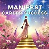 Manifest Career Success