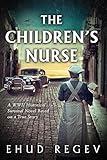 The Children’s Nurse: A WWII Historical Survival Novel Based on a True Story