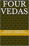 Veda - All 4 Vedas (English): Rig Veda, Yajur Veda, Sama Veda and Atharva Veda Kindle Edition: by Veda Vyasa (Author), Veda Vyasa (Author), Ralph T.H Griffith (Translator)