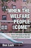 "When the Welfare People Come": Race and Class in the US Child Protection System
