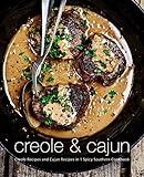 Creole & Cajun: Creole Recipes and Cajun Recipes in 1 Spicy Southern Cookbook (2nd Edition)