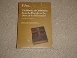 The History of Christianity: From the Disciples to the Dawn of the Reformation (Great Courses) (Teaching Company) (Course Number 6610 DVD) (Teaching Company The Great Courses)