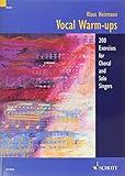 Klaus Heizmann - Vocal Warm-Ups | 200 Exercises for Solo Singers and Choirs | Voice Training Sheet Music for Choral Rehearsal and Vocal Lessons | Singing Warm Up Book for Beginners and Experienced