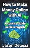 How to Make Money Online with Ai: A concise Guide in Plain English