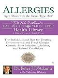 Allergies: Fight Them with the Blood Type Diet: The Individualized Plan for Treating Environmental and Food Allergies, Chronic Sinus Infections, Asthma and Related Conditions (Eat Right 4 Your Type)