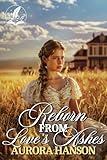 Reborn from Love's Ashes: A Historical Western Romance Novel (Love and Valor on the Frontier)