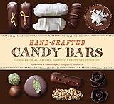 Hand-Crafted Candy Bars: From-Scratch, All-Natural, Gloriously Grown-Up Confections