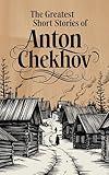 The Greatest Short Stories of Anton Chekhov