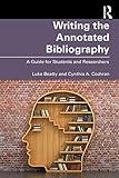Writing the Annotated Bibliography: A Guide for Students & Researchers