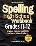 Spelling High School Workbook Grades 11-12: Advanced Vocabulary and Writing Practice for College Readiness
