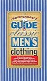 Indispensible Guide to Classic Mens Clothing