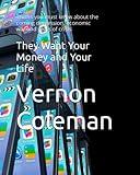 They Want Your Money and Your Life: Truths you must know about the coming depression, economic war and years of crisis
