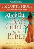 Slightly Bad Girls of the Bible: Flawed Women Loved by a Flawless God