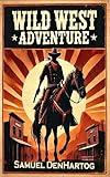 Wild West Adventure: A Forge Your Own Path Book