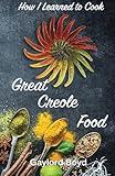 How I Learned to Cook Great Creole Food