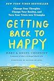 Getting Back to Happy: Change Your Thoughts, Change Your Reality, and Turn Your Trials into Triumphs