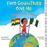 Two Countries One Me - Where Am I From?: A Children's Multicultural Book