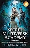 The Secret Multiverse Academy (Magic Mystery and the Multiverse Book 2)