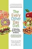 The Every-Other-Day Diet: The Diet That Lets You Eat All You Want (Half the Time) and Keep the Weight Off