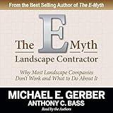 The E-Myth Landscape Contractor: Why Most Landscape Companies Don't Work and What to Do About It