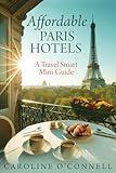 Affordable Paris Hotels: A Travel Smart Mini-Guide