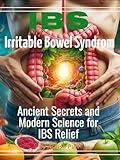 Irritable Bowel Syndrome (IBS): Ancient Secrets and Modern Science for IBS Relief (Cruise Your Health)