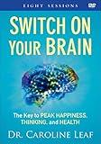Switch on Your Brain: The Key to Peak Happiness, Thinking, and Health