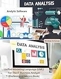 Unified Modeling Language (UML) For The IT Business Analyst (Professional Majors Book)