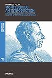 Montesquieu: An Introduction: A universal mind for a universal science of political-legal systems (Politics)