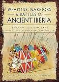 Weapons, Warriors & Battles of Ancient Iberia