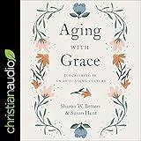 Aging with Grace: Flourishing in an Anti-Aging Culture