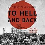 To Hell and Back: The Last Train from Hiroshima