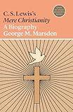 C. S. Lewis's Mere Christianity: A Biography (Lives of Great Religious Books)