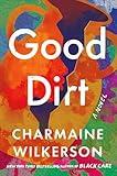 Good Dirt: A Novel