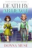 Death by Artifact (Sister Sleuths Cozy Mystery)