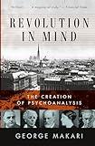 Revolution in Mind: The Creation of Psychoanalysis
