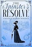 The Spinster's Resolve: A Delightfully Twisty Historical Regency Cosy Murder Mystery Entwined With A Sweet Romance