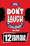 The Don't Laugh Challenge 12 Year Old Edition: The LOL Interactive Joke Book Contest Game for Boys and Girls Age 12