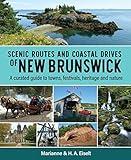 Scenic Routes and Coastal Drives of New Brunswick: A curated guide to towns, festivals, heritage and nature