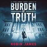 Burden of Truth: Cass Leary Legal Thriller Series, Book 1