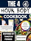 THE 4 HOUR BODY COOKBOOK: Science backed recipes and strategies inspired by Timothy Ferriss to optimize health, burn fat, and achieve sustainable fitness results with minimal effort